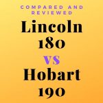 Lincoln 180 vs hobart 190
